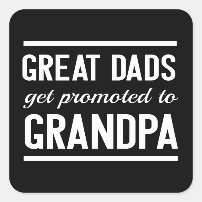 Great Dads Get Promoted To Grandpa Square Sticker (Front)