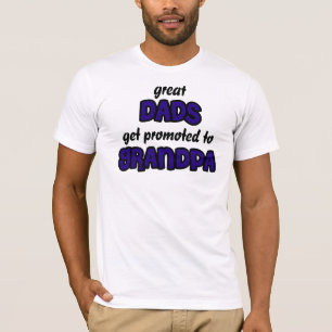 Great Dads get promoted to Grandpa T-Shirt