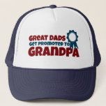 Great Dads Get Promoted to Grandpa Trucker Hat<br><div class="desc">This design reads,  "great dads get promoted to grandpa" and is available on a variety of products.  It is completely customisable so you can choose the style,  size,  colour,  background and more!  A great gift for father's day or grandparent's day!</div>