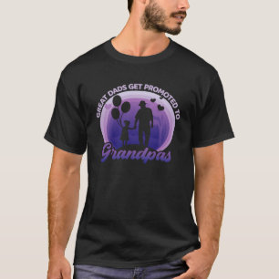 Great Dads Get Promoted To Grandpas Grandfathers T-Shirt
