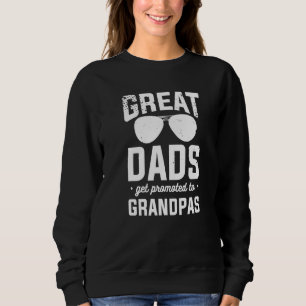 Great Dads Get Promoted To Grandpas Pregnancy Anno Sweatshirt