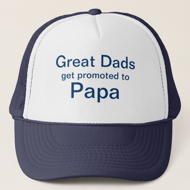Great Dads Get Promoted To Papa Hat (Front)