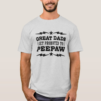 Great Dads Get Promoted To PeePaw T-Shirt