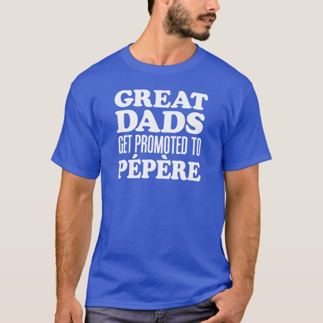Great Dads Promoted Pepere French Grandfather T-Shirt (Front)