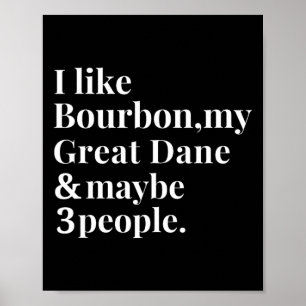 Great Dane Funny Dog Owner Bourbon Whiskey Lover G Poster