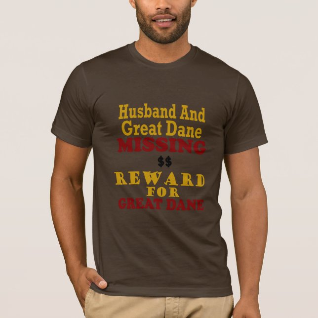 Great Dane & Husband Missing Reward For Great Dane T-Shirt (Front)