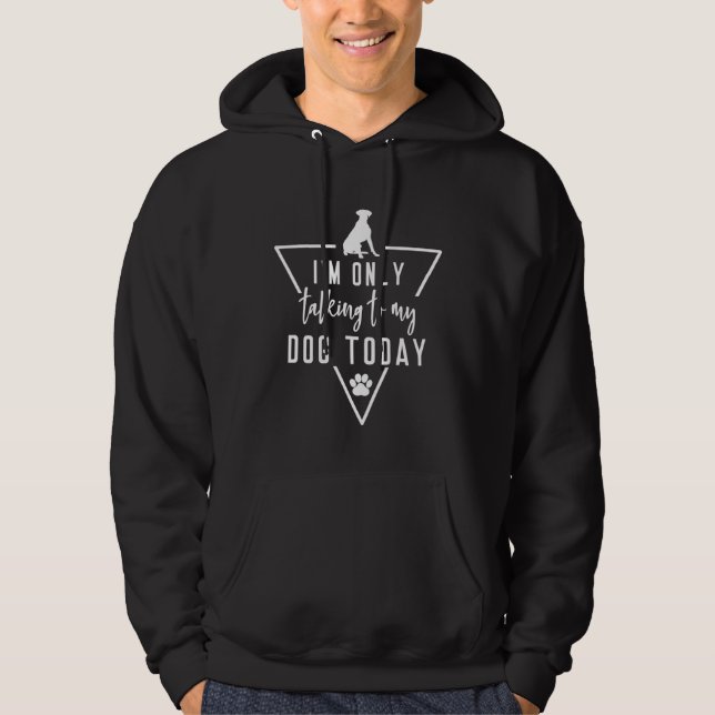 Great Dane  I m Only Talking To My Dog Today  Mom  Hoodie (Front)