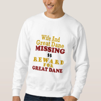 Great Dane & Wife Missing Reward For Great Dane Sweatshirt