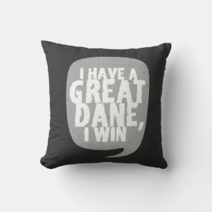 Great Danes - I Have A Great Dane Cushion