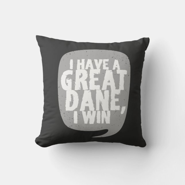 Great Danes - I Have A Great Dane Cushion (Front)