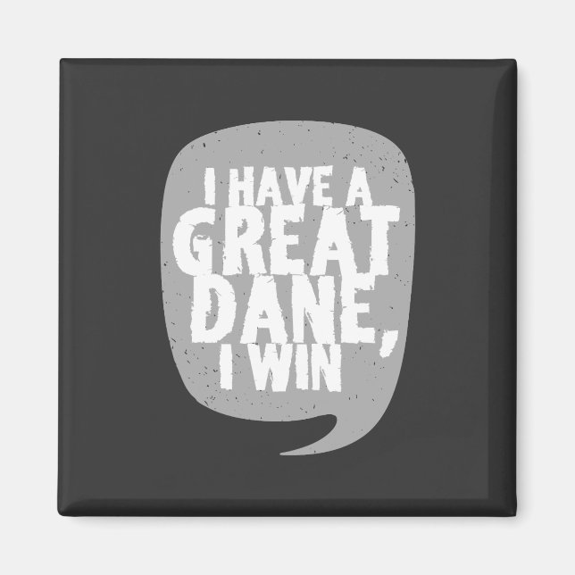 Great Danes - I Have A Great Dane Magnet (Front)