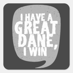 Great Danes - I Have A Great Dane Square Sticker