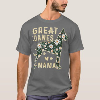 Great Danes Mama Great Dane Dog Mama Dog Lover Mam T-Shirt