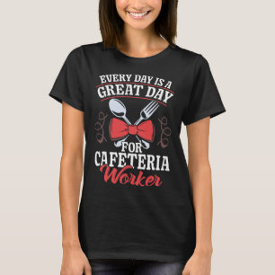 Great Day Cafeteria Crew Lunch Lady School Cafeter T-Shirt