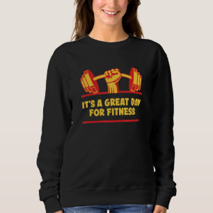 Great Day For Fitness Funny Workout Humor Gym Sarc Sweatshirt
