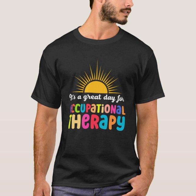 Great Day For Occupational Therapy Physical Therap T-Shirt (Front)
