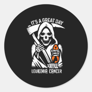 Great day- leukaemia cancer awareness supporter classic round sticker