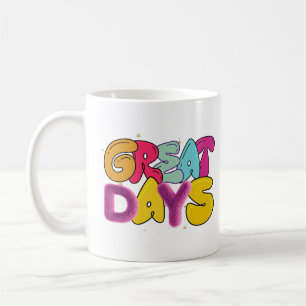 Great days coffee mug