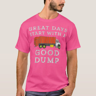 Great Days Start With Good Dump Garbage Truck Funn T-Shirt