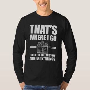 Great Dollar Store  Quote Thrifting T-Shirt