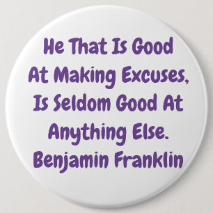 great "excuse"s saying by b Franklin 6 Cm Round Badge