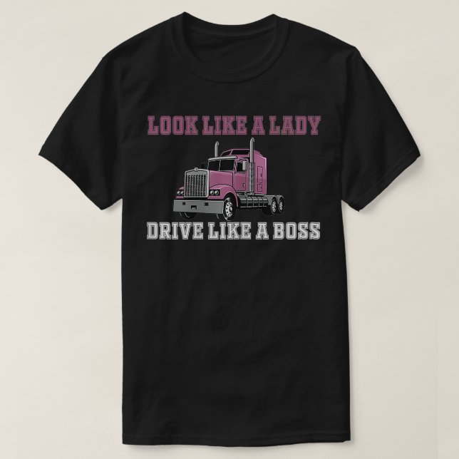 Great Female Truck Driver Gift Semi Big Rig Trucks T-Shirt (Design Front)