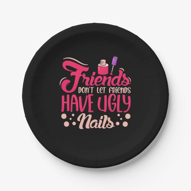 Great Friends Have Ugly Nails Paper Plate (Front)