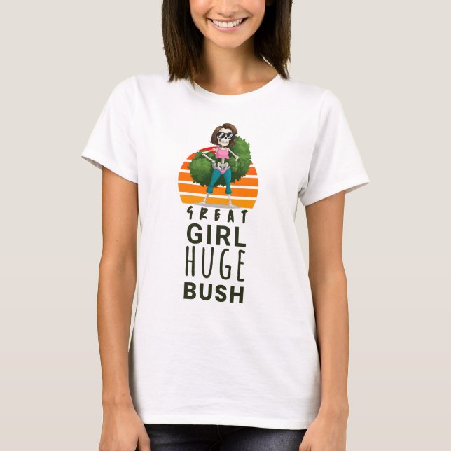 Great girl huge bush funny women inappropriate mum T-Shirt (Front)