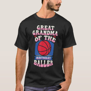 Great Grandma Of The Birthday Baller Basketball Th T-Shirt