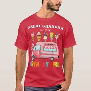 Great Grandma Of The Birthday Girl Ice Cream Truck T-Shirt