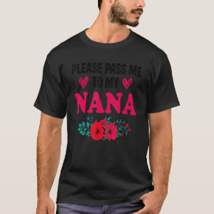 Great Grandma Please Pass Me To My Nana I Love My T-Shirt