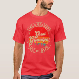 Great Grandpa Like A Grandpa Only Cooler Funny Pap T-Shirt
