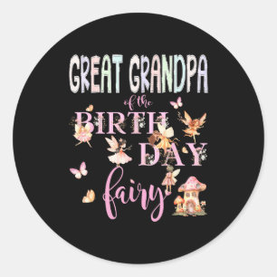 Great Grandpa Of The Birthday Fairy Birthday Girl  Classic Round Sticker