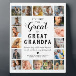 Great Grandpa Photo Keepsake Plaque<br><div class="desc">Personalised great grandfather photo plaque featuring the cute saying "you put the great in great grandpa",  18 pictures of the grandkids,  their names,  and the sweet caption "Grandpas bring a little wisdom,  happiness,  warmth,  and love to every life they touch.".</div>