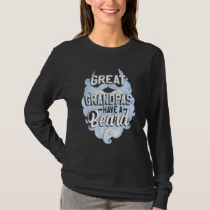 Great Grandpas Have A Beard Men Grandpa Beard T-Shirt