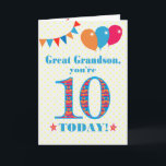 Great Grandson 10th Birthday Bunting Balloons Card<br><div class="desc">A colourful birthday card for a 10-year-old great grandson, The large number 10 filled with an orange, red and blue pattern, outlined in bright blue. There are balloons and bunting at the top, in matching colours and the front cover greeting is, 'Great Grandson, you're 10 today!' in bright red and...</div>