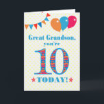 Great Grandson 10th Birthday Bunting Balloons Card<br><div class="desc">A colourful birthday card for a 10-year-old great grandson, The large number 10 filled with an orange, red and blue pattern, outlined in bright blue. There are balloons and bunting at the top, in matching colours and the front cover greeting is, 'Great Grandson, you're 10 today!' in bright red and...</div>