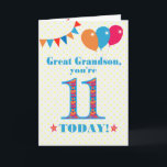 Great Grandson 11th Birthday Bunting Balloons Card<br><div class="desc">A colourful birthday card for an 11-year-old great grandson, The large number 11 filled with an orange, red and blue pattern, outlined in bright blue. There are balloons and bunting at the top, in matching colours and the front cover greeting is, 'Great Grandson, you're 11 today!' in bright red and...</div>