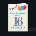 Great Grandson 16th Birthday Bunting Balloons Card<br><div class="desc">A colourful birthday card for a 16-year-old great grandson, The large number 16 is filled with an orange, red and blue pattern, outlined in bright blue. There are balloons and bunting at the top, in matching colours and the front cover greeting is, 'Great grandson, you're 16 today!' in bright red...</div>