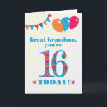 Great Grandson 16th Birthday Bunting Balloons Card<br><div class="desc">A colourful birthday card for a 16-year-old great grandson, The large number 16 is filled with an orange, red and blue pattern, outlined in bright blue. There are balloons and bunting at the top, in matching colours and the front cover greeting is, 'Great grandson, you're 16 today!' in bright red...</div>