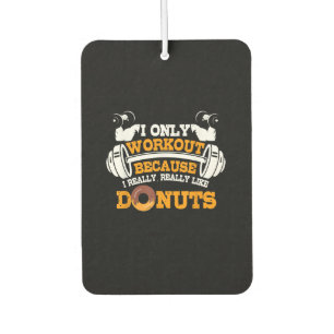 Great Gym Saying Doughnuts Lover Gift Car Air Freshener