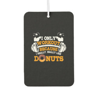 Great Gym Saying Doughnuts Lover Gift Car Air Freshener