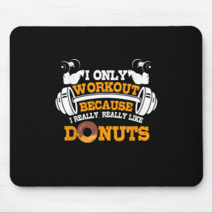 Great Gym Saying Doughnuts Lover Gift Mouse Mat