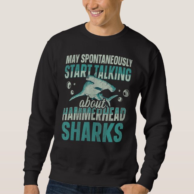 Great Hammerhead Shark Quote for a Hammerhead Shar Sweatshirt (Front)