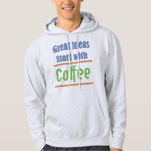 Great ideas Start with Coffee Hoodie