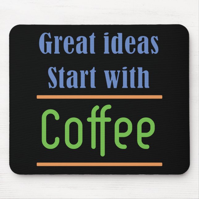 Great ideas Start with Coffee Mouse Mat (Front)