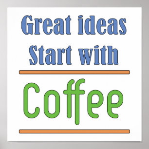 Great ideas Start with Coffee Poster