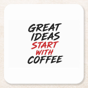 Great ideas start with coffee square paper coaster