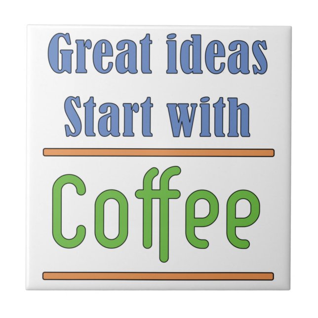 Great ideas Start with Coffee Tile (Front)