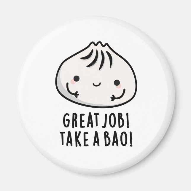 Great Job Take A Bao Funny Dimsum Pun Magnet (Front)